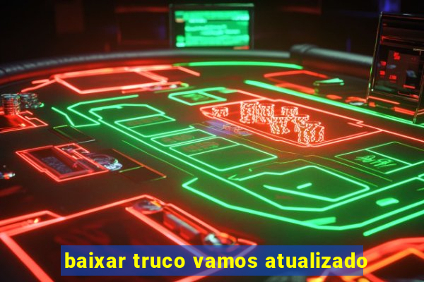 baixar truco vamos atualizado